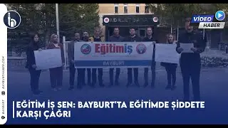 Bayburt'ta Eğitim İş Sen: Eğitimde Şiddete Dikkat Çağrısı