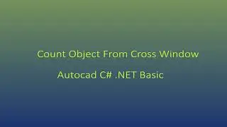 Autocad C# .NET Basic - Count Object From Cross Window using C# in AutoCad 2019