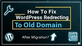 How To Fix WordPress Redirecting To Old Domain After Migration ?