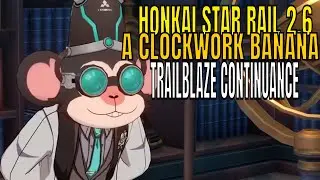 Honkai Star Rail 2.6 A Clockwork Banana Trailblaze Continuance