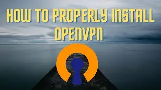 How To Properly Install OpenVPN On Your PC | 2022