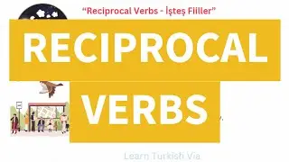 Turkish B1 Exercises 15 - Reciprocal Verbs (İşteş Fiiller)