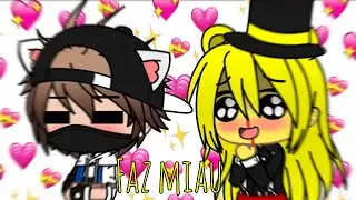 Faz miau (meme/Gc)💖
