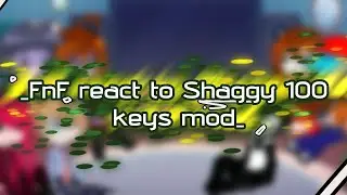 || FnF react to Shaggy but 100 keys mod || Made with a dying motivation ||
