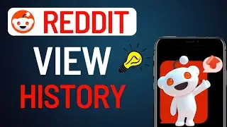 How To View Your History On Reddit