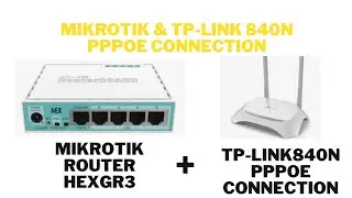 Mikrotik & TP LINK 840N PPPoE CONNECTION