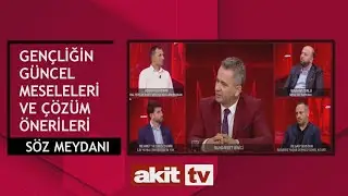 Söz Meydanı - Gençliğin güncel meseleleri ve çözüm önerileri 18.09.2023