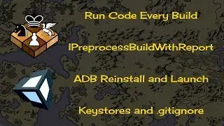 Unity3D - Run Code Every Build, ADB Scripts, Build Processes