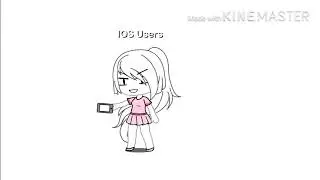 Gacha IOS and me and pc Users