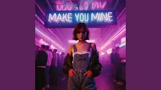 MAKE YOU MINE (TECHNO SPED UP)