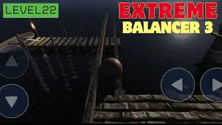 Level 22 | Extreme Balancer 3 Game |  Android Gameplay | Hard Levels