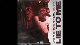 Jayy Brown - Lie to Me (feat. Duvy) Audio