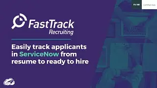 FastTrack Recruiting: Track Applicants in ServiceNow | Now Certified App