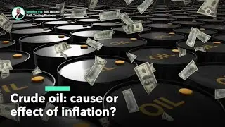 Crude Oil: Cause or Effect of Inflation?