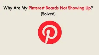 Why Are My Pinterest Boards Not Showing Up? (Solved)