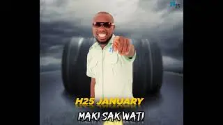 H25 JANUARY (Maki sakwati official song )