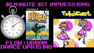 10 Minute 1st Impressions : Flow: Urban Dance Uprising