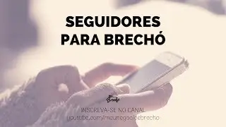 COMO GANHAR SEGUIDORES  PARA O BRECHÓ NO INSTAGRAM | Rebeca Verli