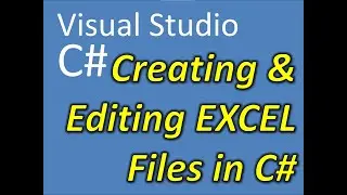 C# Visual Studio How to Create & Edit Excel Files in C#