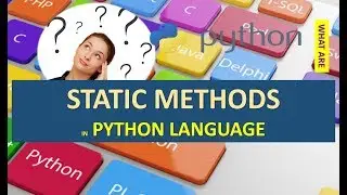 STATIC METHODS IN PYTHON | STATIC METHODS | WHAT ARE STATIC METHODS IN PYTHON LANGUAGE
