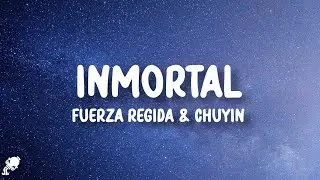 Chuyin, Fuerza Regida - INMORTAL (Letra/Lyrics)