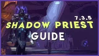 Shadow Priest Guide: Patch 7.3.2/7.3.5 (PvE | Legion)