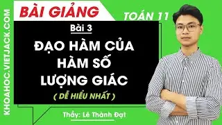 Đạo hàm của hàm số lượng giác - Bài 3 - Toán học 11 - Thầy Lê Thành Đạt (DỄ HIỂU NHẤT)