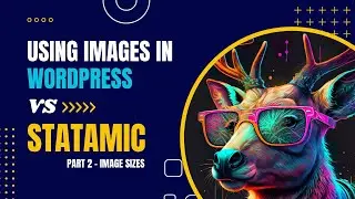 Image Sizes in WordPress vs. Statamic  - Images Part 2