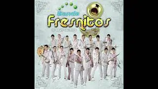 Banda Fresnitos - Chiquilla
