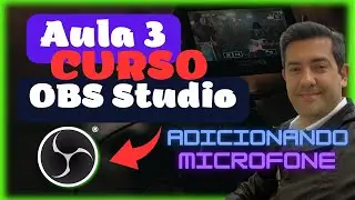 Como adicionar e configurar microfone no OBS Studio - Aula 03 - Curso OBS Studio Gratis - Free.