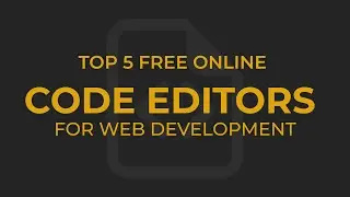 TOP 5 FREE ONLINE CODE EDITORS FOR WEB DEVELOPMENT