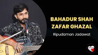 BAHADUR SHAH ZAFAR GAZAL BY RIPUDAMAN JADAWAT | JAZBAAT AE DIL | DEHRADUN | SINGING