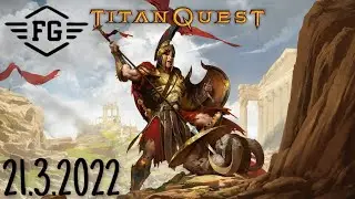 Titan Quest | #1 | 21.3.2022 | 