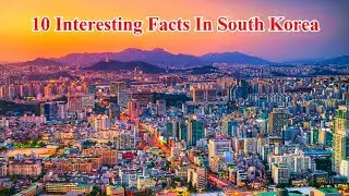Top 10 Interesting Facts In South Korea That Surprise You.