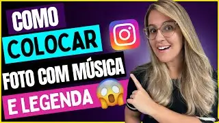 COMO COLOCAR ou POSTAR FOTO com MÚSICA e LEGENDA no INSTAGRAM - ATUALIZAÇÃO 2022