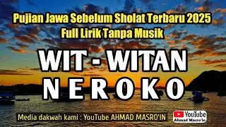 WIT - WITAN NEROKO || Pujian Jawa Sebelum Sholat Terbaru 2025