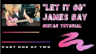 "Let It Go" James Bay - Guitar Tutorial