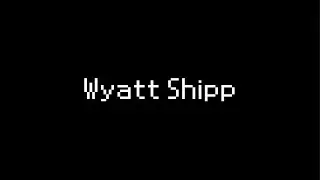 Wyatt Shipp Media Reel 2021