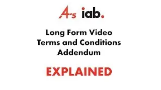 IAB & 4A's Long Form Video Terms and Conditions Addendum: Explained