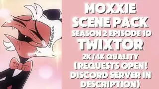 MOXXIE TWIXTOR SCENE PACK #HELLUVABOSS