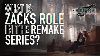 What Is Zacks Role In The Remake Series? | Theory & Discussion | Final Fantasy 7 Rebirth