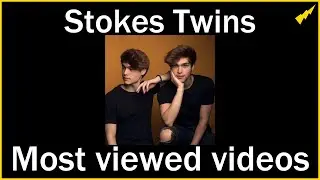 Stokes Twins' Most Viewed Videos on YouTube 2017-2024