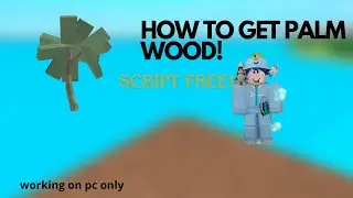 roblox lt2: how to get palm wood! script free