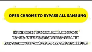 Easy Samsung FRP Tools How to open chrome brower to bypass google account all samsung
