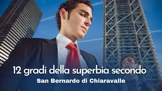 Il culto di sé e L’arroganza - secondo San Bernardo di Chiaravalle