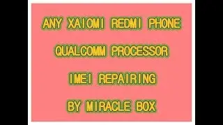 ANY XIAOMI REDMI QUALCOMM PROCESSOR PHONE IMEI REPAIRING