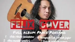full album Felix cover lagu kenangan | Pance Pondang | Felix official | tanpa iklan