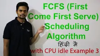 FCFS (First Come First Serve) Scheduling Algorithm with CPU idle - Example 3