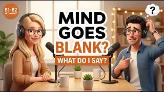 What to Say When You Don’t Know What to Say in English | B1-B2 English Podcast