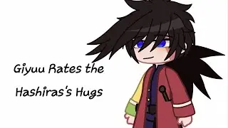 Giyuu Rates the Hashiras's Hugs!! {•} Demon Slayer / KNY Gacha {•} ¿Giyuu Angst? {•} No Ships Video